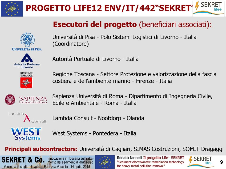 dell'ambiente marino - Firenze - Italia Sapienza Università di Roma - Dipartimento di Ingegneria Civile, Edile e Ambientale - Roma - Italia