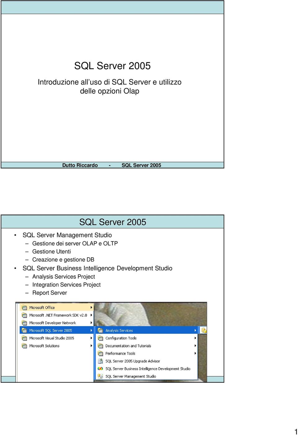 OLTP Gestione Utenti Creazione e gestione DB SQL Server Business Intelligence