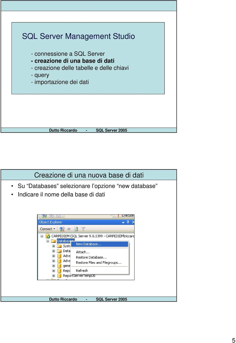 importazione dei dati Creazione di una nuova base di dati Su Databases