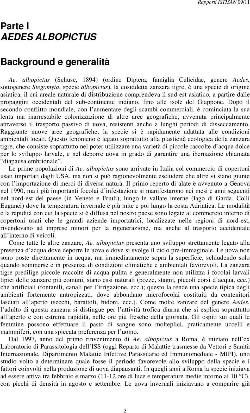 naturale di distribuzione comprendeva il sud-est asiatico, a partire dalle propaggini occidentali del sub-continente indiano, fino alle isole del Giappone.