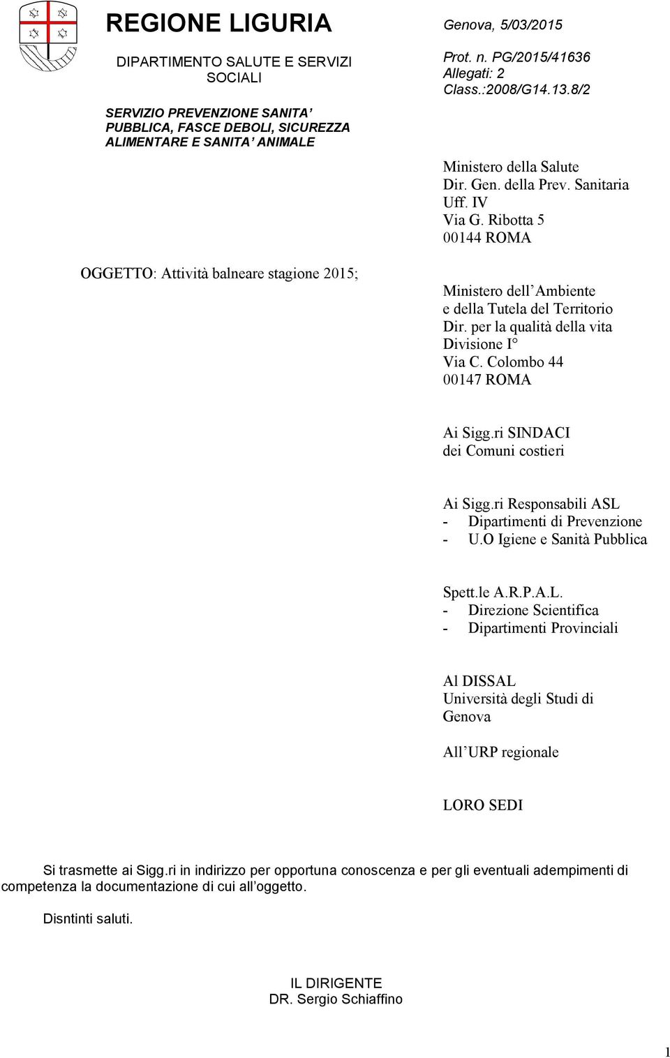 Ribotta 5 00144 ROMA Ministero dell Ambiente e della Tutela del Territorio Dir. per la qualità della vita Divisione I Via C. Colombo 44 00147 ROMA Ai Sigg.ri SINDACI dei Comuni costieri Ai Sigg.