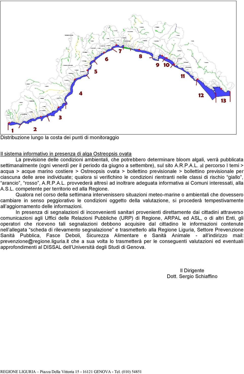 al percorso I temi > acqua > acque marino costiere > Ostreopsis ovata > bollettino previsionale > bollettino previsionale per ciascuna delle aree individuate; qualora si verifichino le condizioni