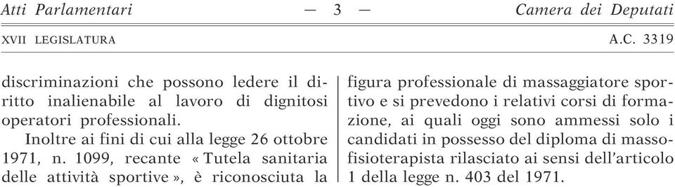 1099, recante «Tutela sanitaria delle attività sportive», è riconosciuta la figura professionale di massaggiatore sportivo e si