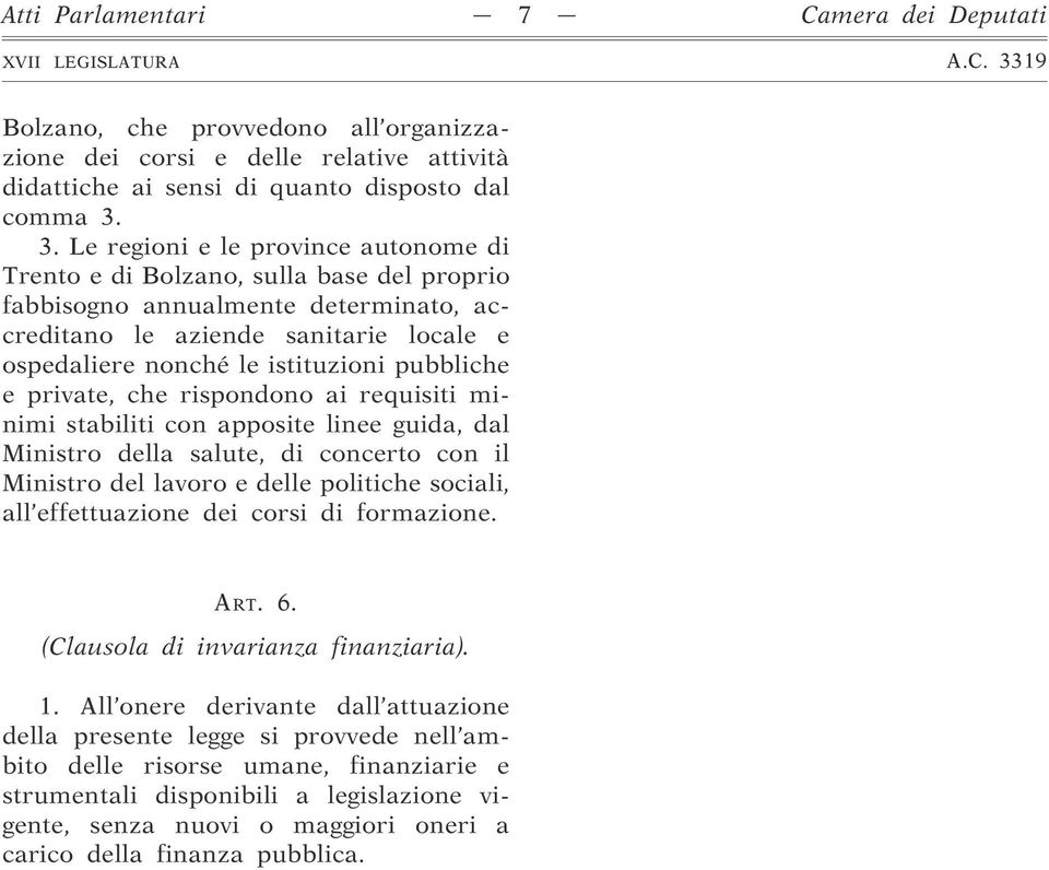 pubbliche e private, che rispondono ai requisiti minimi stabiliti con apposite linee guida, dal Ministro della salute, di concerto con il Ministro del lavoro e delle politiche sociali, all