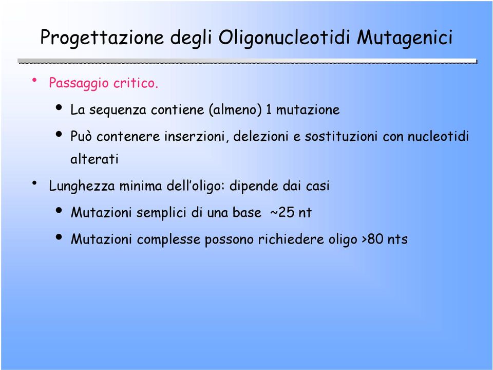 sostituzioni con nucleotidi alterati Lunghezza minima dell oligo: dipende dai