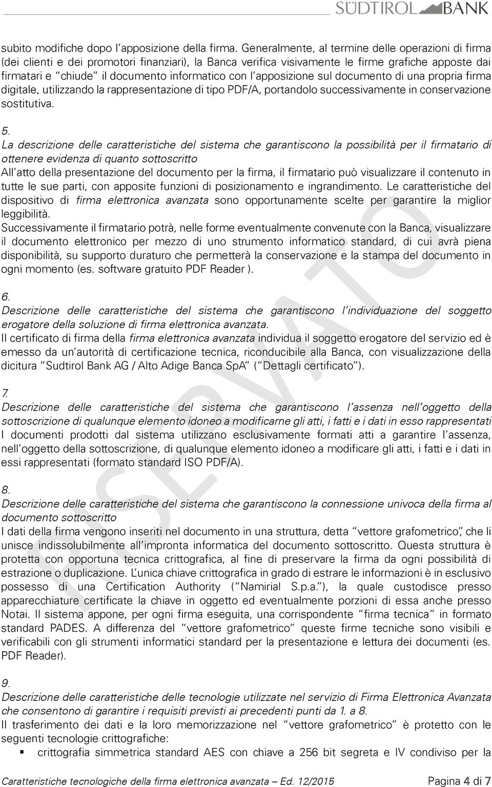 con l apposizione sul documento di una propria firma digitale, utilizzando la rappresentazione di tipo PDF/A, portandolo successivamente in conservazione sostitutiva. 5.