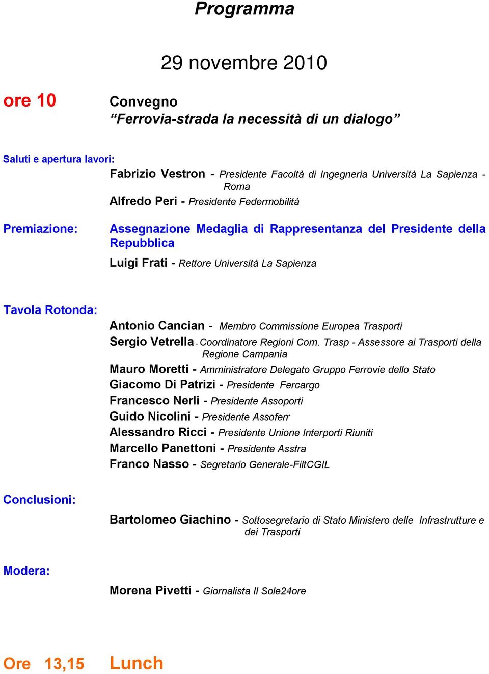 Cancian - Membro Commissione Europea Trasporti Sergio Vetrella - Coordinatore Regioni Com.