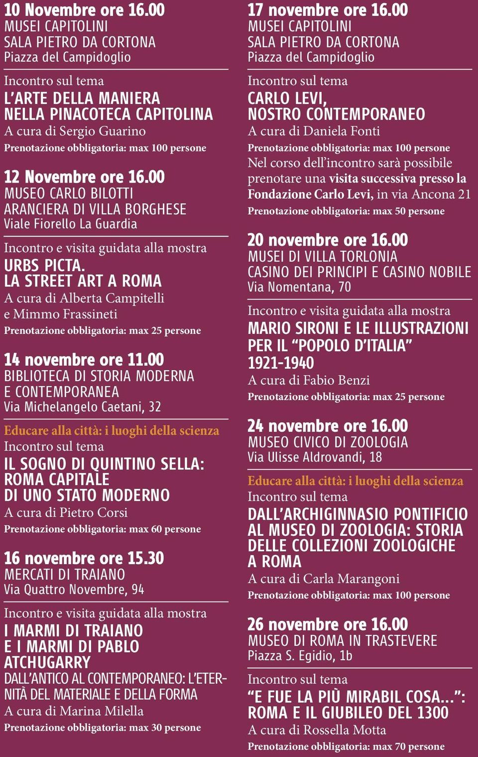LA STREET ART A ROMA A cura di Alberta Campitelli e Mimmo Frassineti Prenotazione obbligatoria: max 25 persone 14 novembre ore 11.
