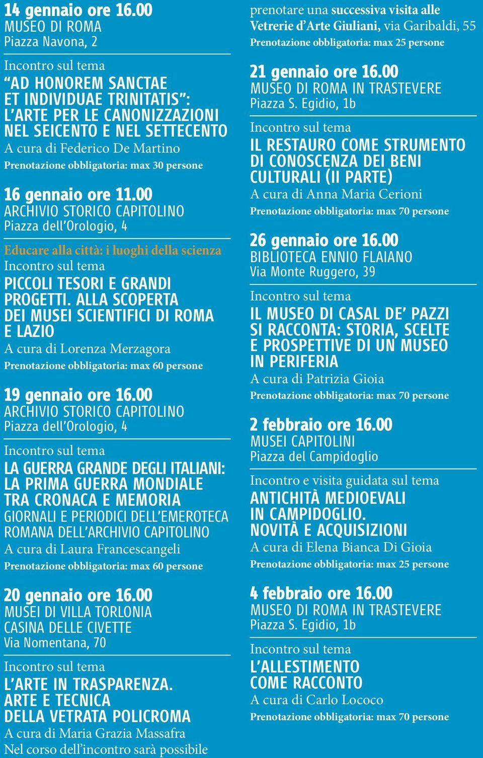 00 PICCOLI TESORI E GRANDI PROGETTI. ALLA SCOPERTA DEI MUSEI SCIENTIFICI DI ROMA E LAZIO A cura di Lorenza Merzagora 19 gennaio ore 16.