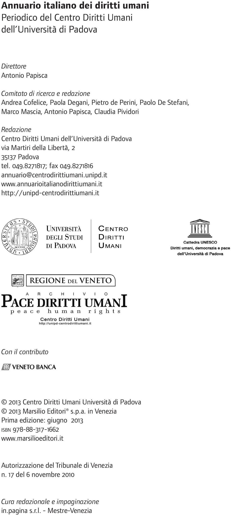 8271816 annuario@centrodirittiumani.unipd.it www.annuarioitalianodirittiumani.it http://unipd-centrodirittiumani.