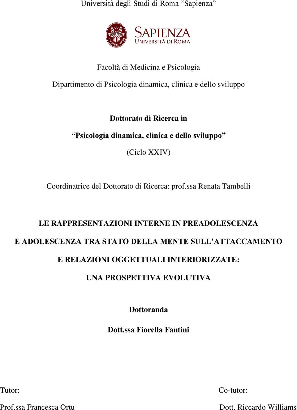 ssa Renata Tambelli LE RAPPRESENTAZIONI INTERNE IN PREADOLESCENZA E ADOLESCENZA TRA STATO DELLA MENTE SULL ATTACCAMENTO E RELAZIONI