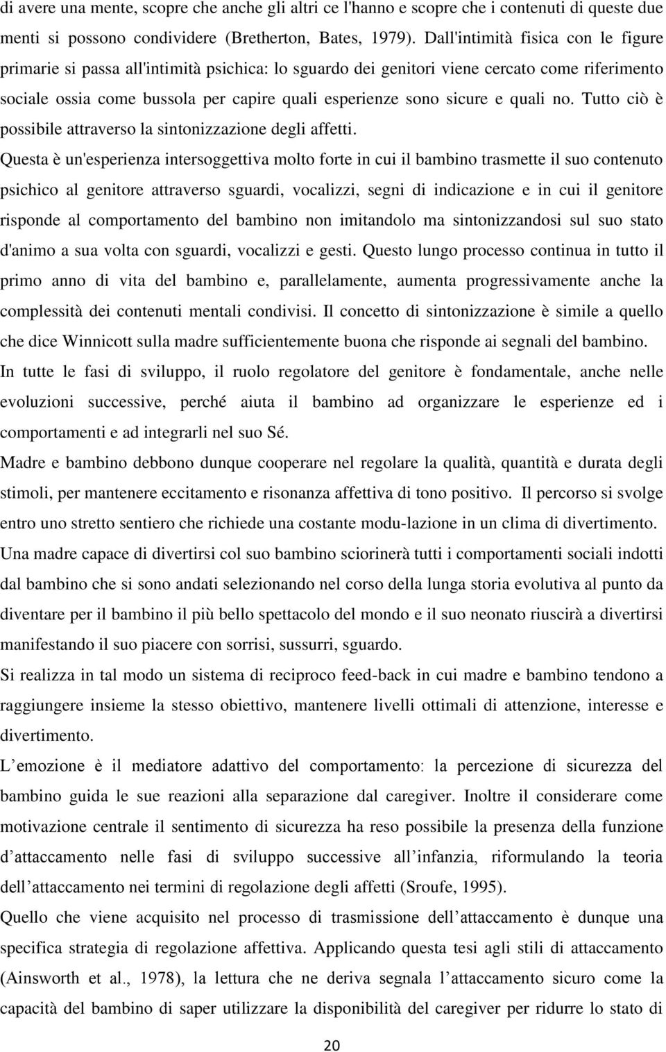 quali no. Tutto ciò è possibile attraverso la sintonizzazione degli affetti.