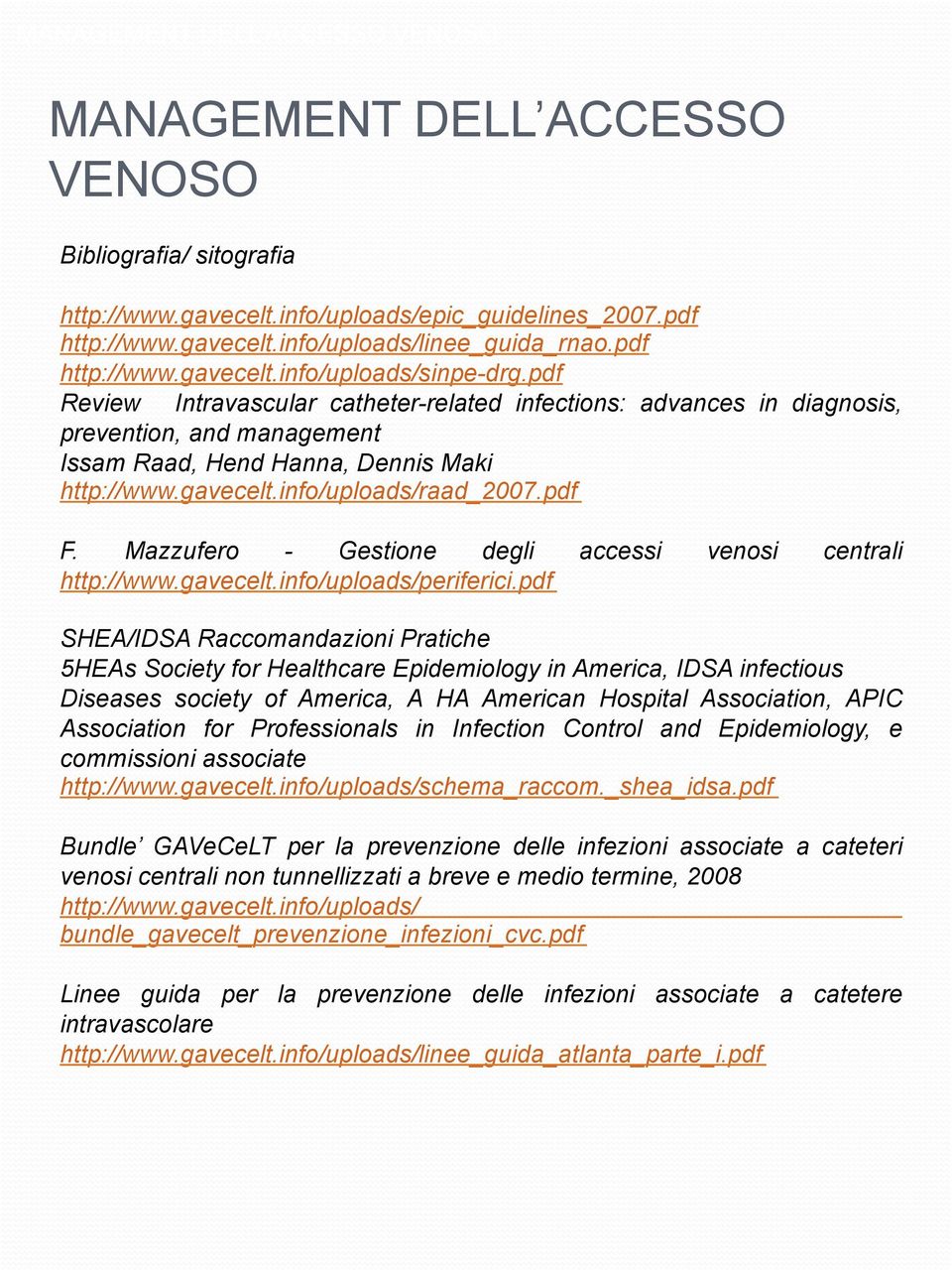 Mazzufero - Gestione degli accessi venosi centrali http://www.gavecelt.info/uploads/periferici.