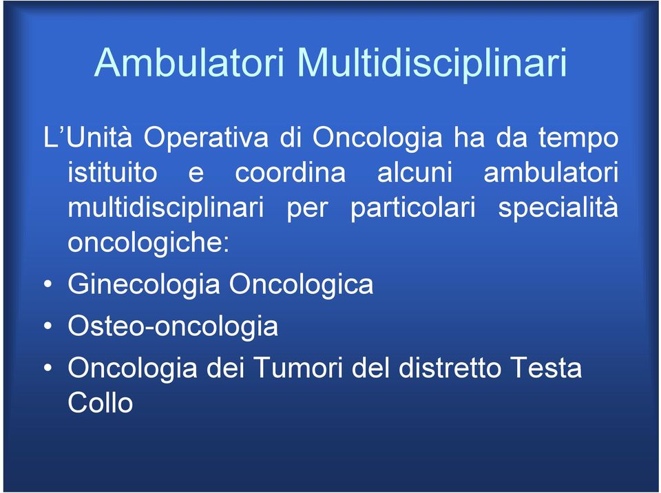 multidisciplinari per particolari specialità oncologiche: