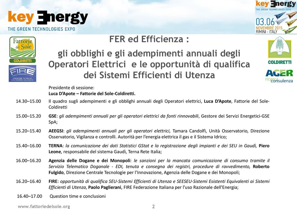 00 Il quadro sugli adempimenti e gli obblighi annuali degli Operatori elettrici, Luca D Apote, Fattorie del Sole- Coldiretti 15.00 15.