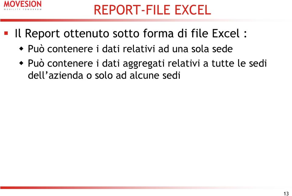 sola sede Può contenere i dati aggregati relativi a