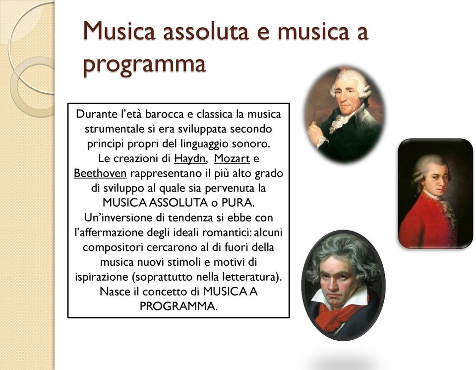 Le creazioni di Haydn, Mozart e Beethoven rappresentano il più alto grado di sviluppo al quale sia pervenuta la MUSICA ASSOLUTA o