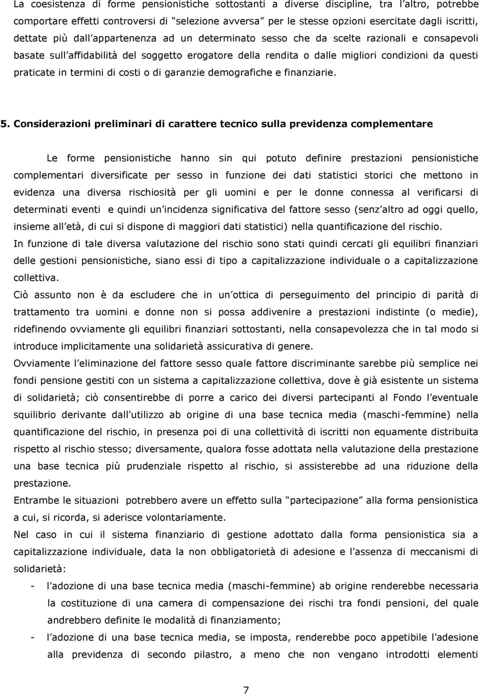 praticate in termini di costi o di garanzie demografiche e finanziarie. 5.