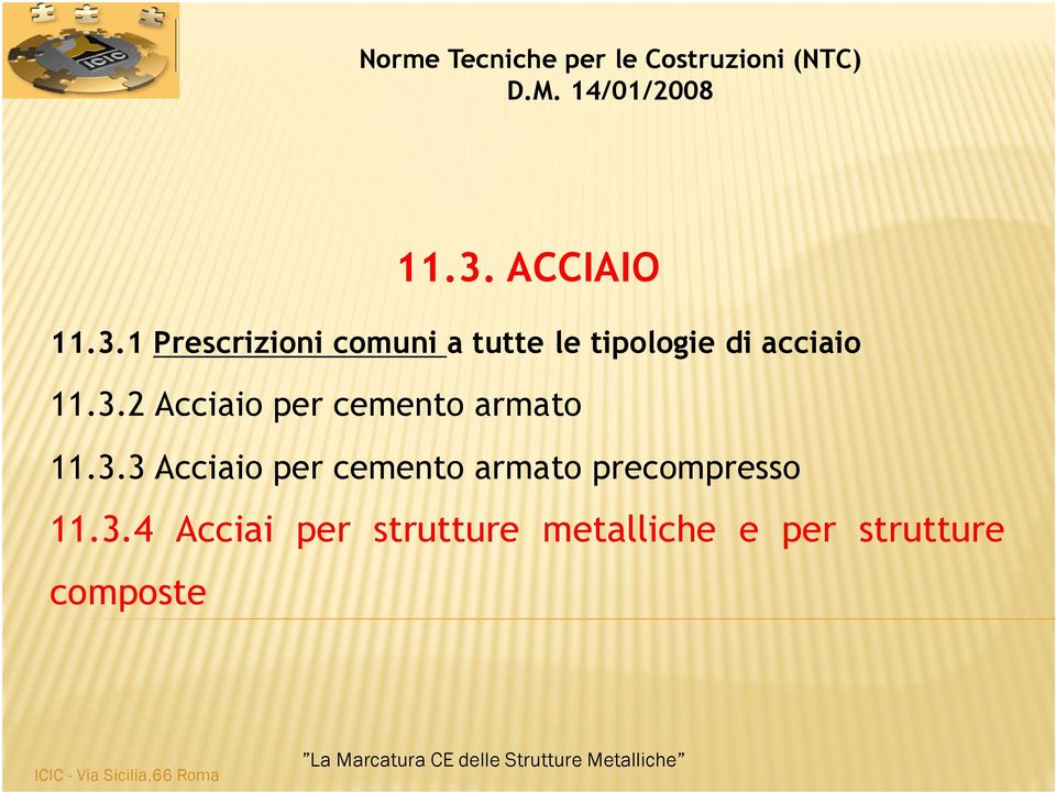 1 Prescrizioni comuni a tutte le tipologie di acciaio 11.3.