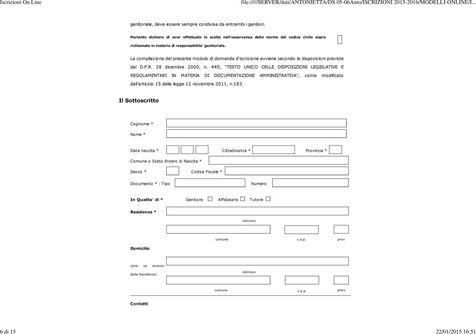 La compilazione del presente modulo di domanda d'iscrizione avviene secondo le disposizioni previste dal D.P.R. 28 dicembre 2000, n.