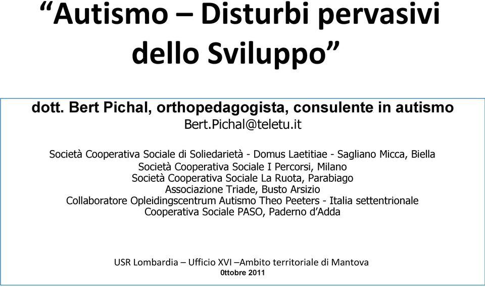 Milano Società Cooperativa Sociale La Ruota, Parabiago Associazione Triade, Busto Arsizio Collaboratore Opleidingscentrum Autismo