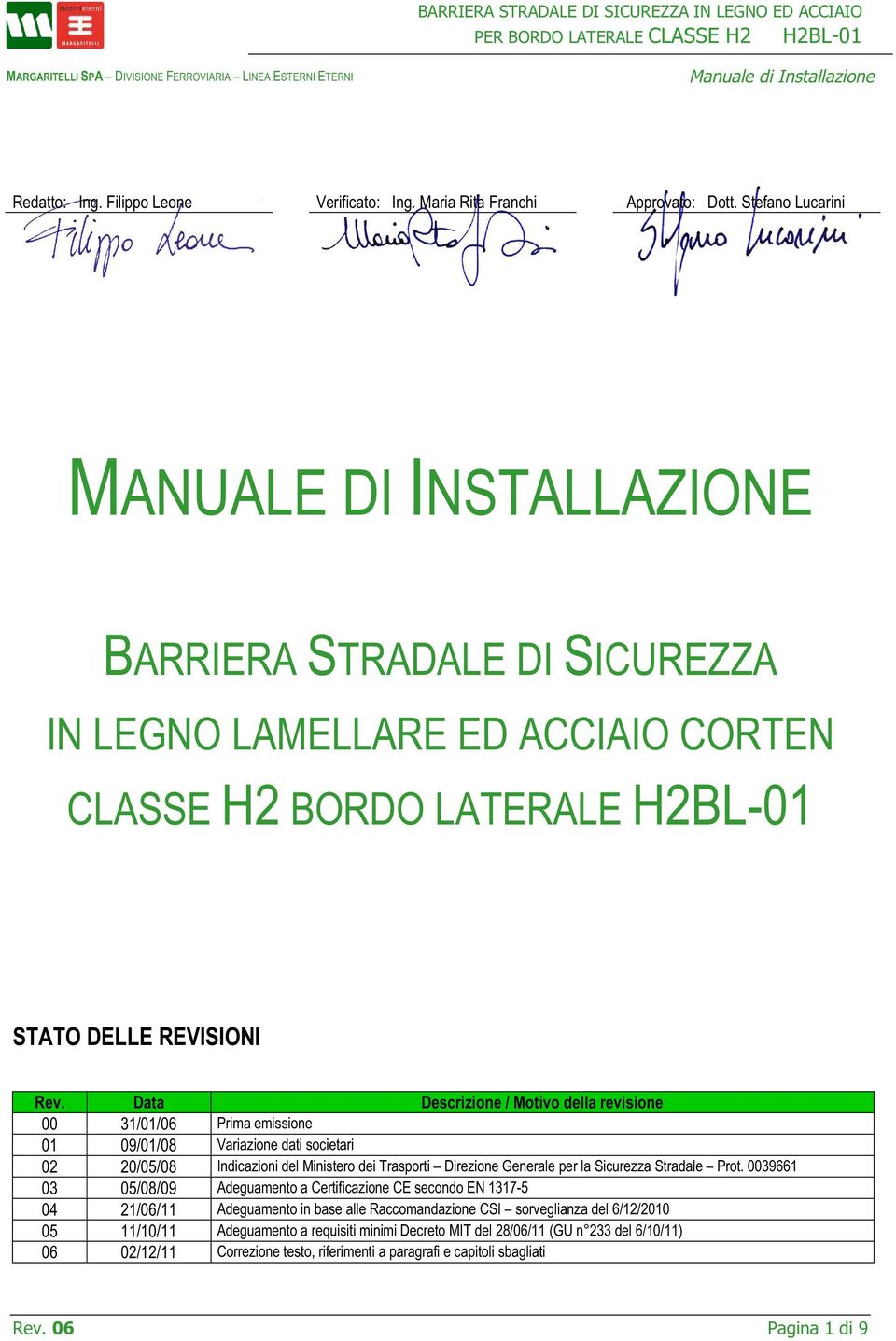 06 Data 31/01/06 09/01/08 20/05/08 05/08/09 21/06/11 11/10/11 02/12/11 Descrizione / Motivo della revisione Prima emissione Variazione dati societari Indicazioni del Ministero dei Trasporti Direzione