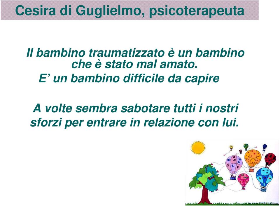 E un bambino difficile da capire A volte sembra