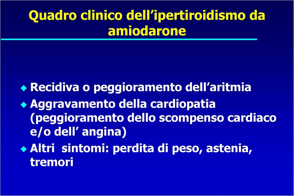 della cardiopatia (peggioramento dello scompenso