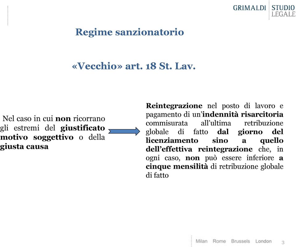 Reintegrazione nel posto di lavoro e pagamento di un indennità risarcitoria commisurata all ultima retribuzione