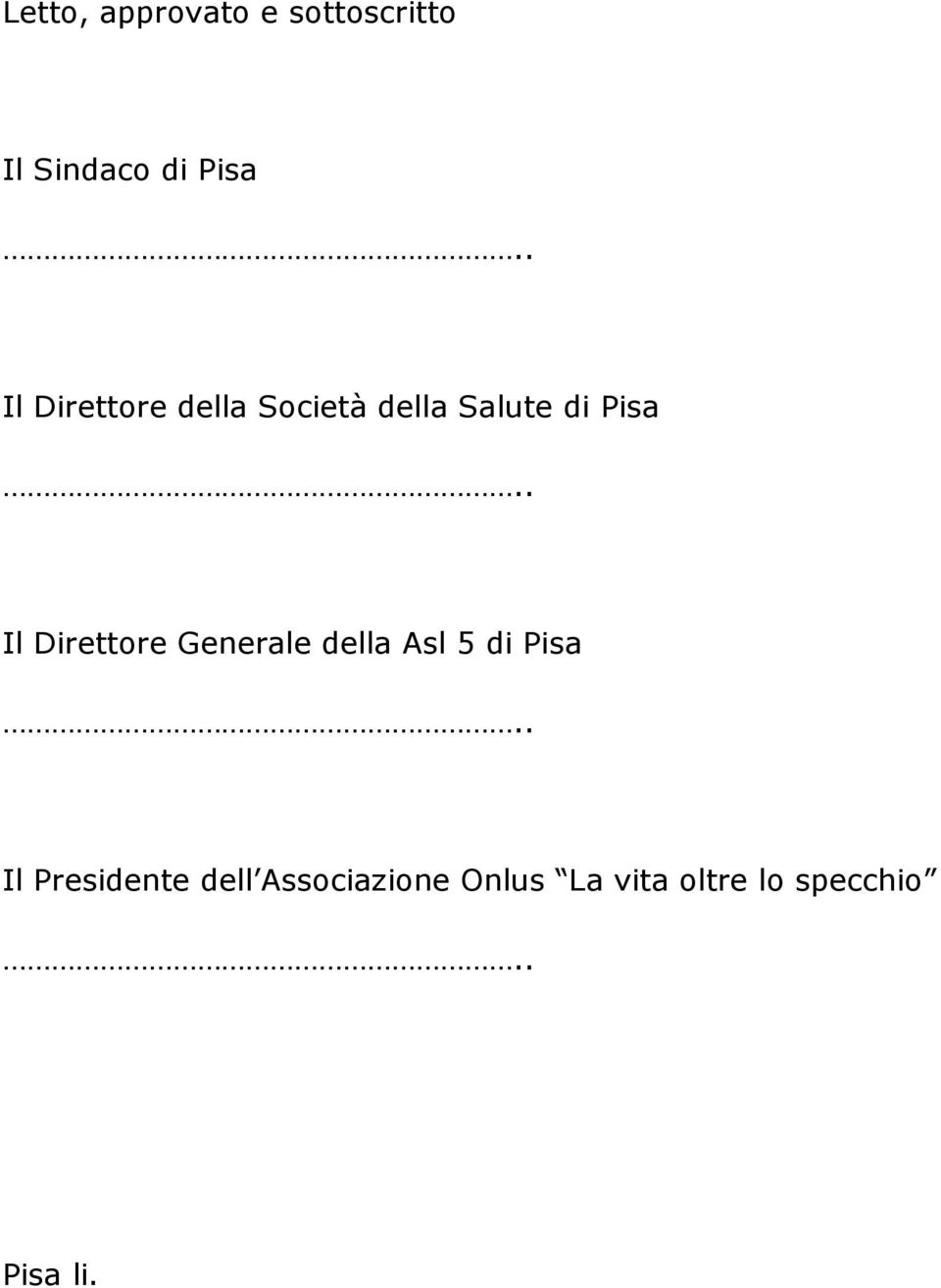 Direttore Generale della Asl 5 di Pisa Il Presidente