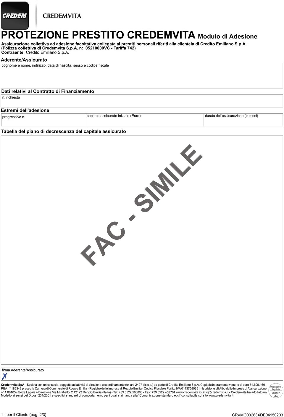 n: 05210000VC - Tariffa 742) Contraente: Aderente/Assicurato Dati relativi al Contratto di Finanziamento n.