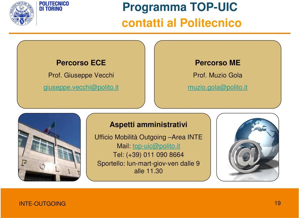 it Aspetti amministrativi Ufficio Mobilità Outgoing Area INTE Mail: top-uic@polito.