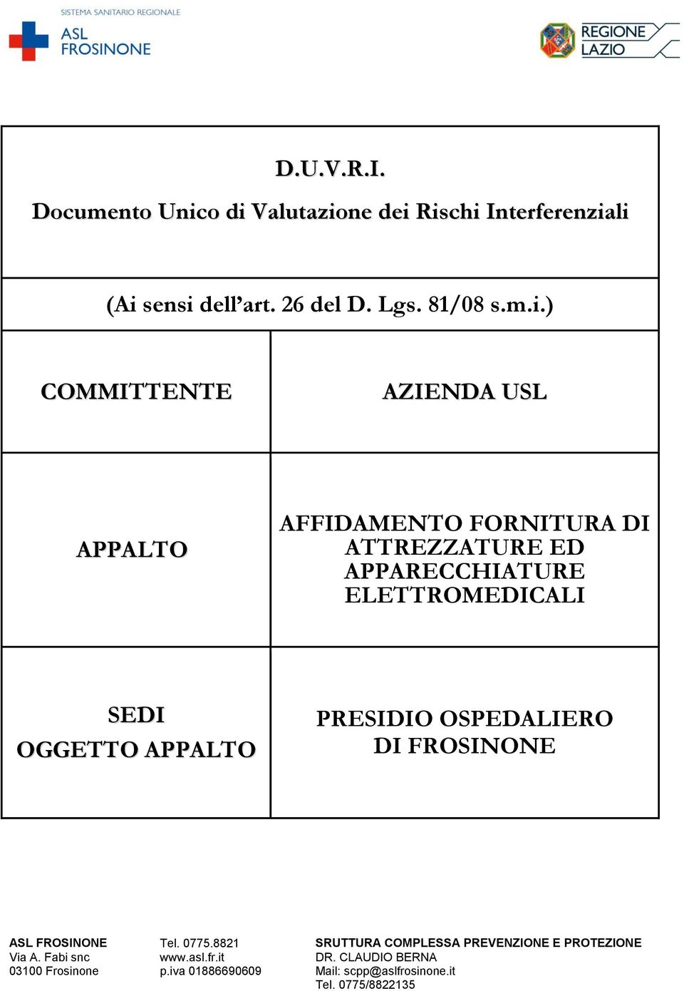 APPALTO AFFIDAMENTO FORNITURA DI ATTREZZATURE ED APPARECCHIATURE ELETTROMEDICALI SEDI OGGETTO APPALTO PRESIDIO