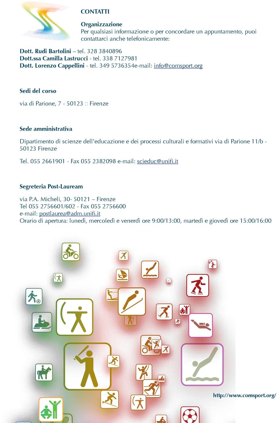 rg Sedi del crs via di Parine, 7-50123 Firenze U n i v e r s i t à d e g l i S t u d i d i F i r e n z e - M a s t e r i n c m u n i c a z i n e s p r t i v a Sede amministrativa Dipartiment di