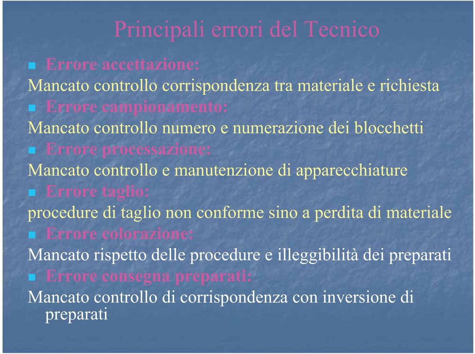 apparecchiature Errore taglio: procedure di taglio non conforme sino a perdita di materiale Errore colorazione: Mancato