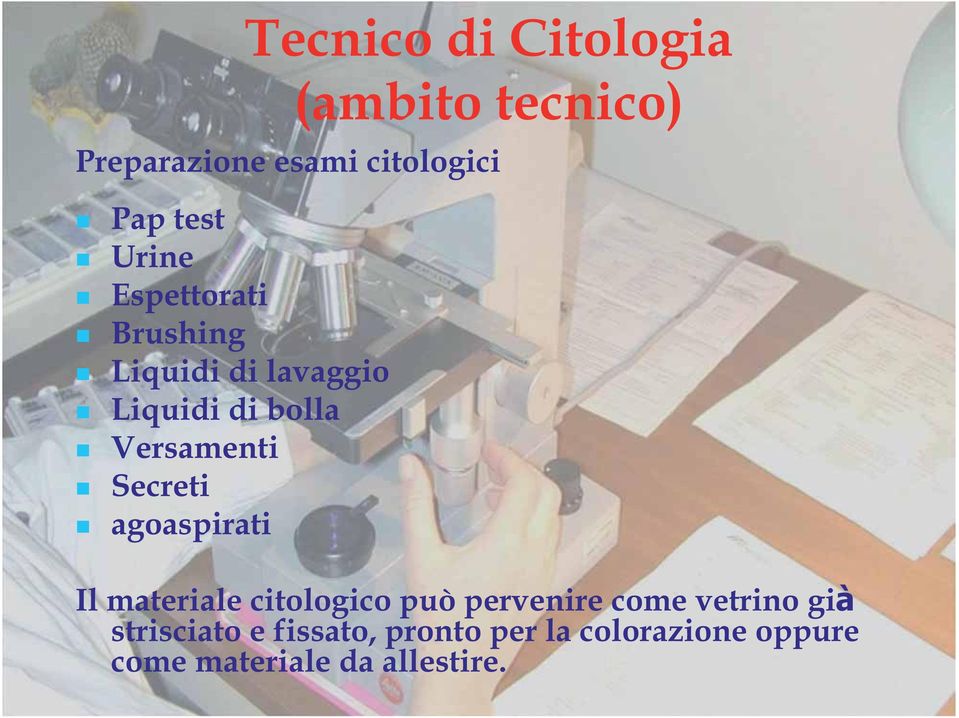 Secreti agoaspirati Il materiale citologico può pervenire come vetrino già