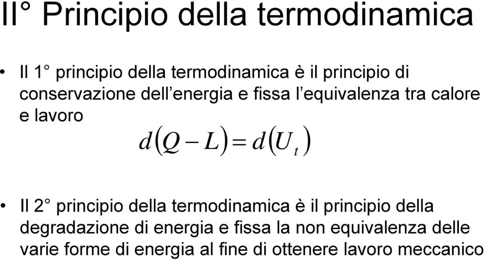 Il principio della termodinamica è il principio della degradazione di energia e