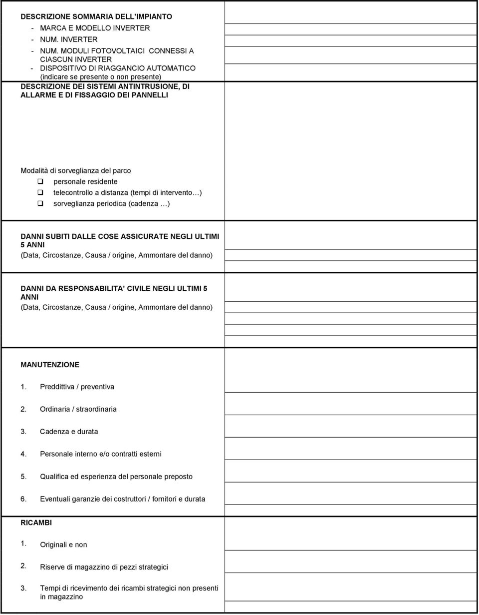 MODULI FOTOVOLTAICI CONNESSI A CIASCUN INVERTER - DISPOSITIVO DI RIAGGANCIO AUTOMATICO (indicare se presente o non presente) DESCRIZIONE DEI SISTEMI ANTINTRUSIONE, DI ALLARME E DI FISSAGGIO DEI