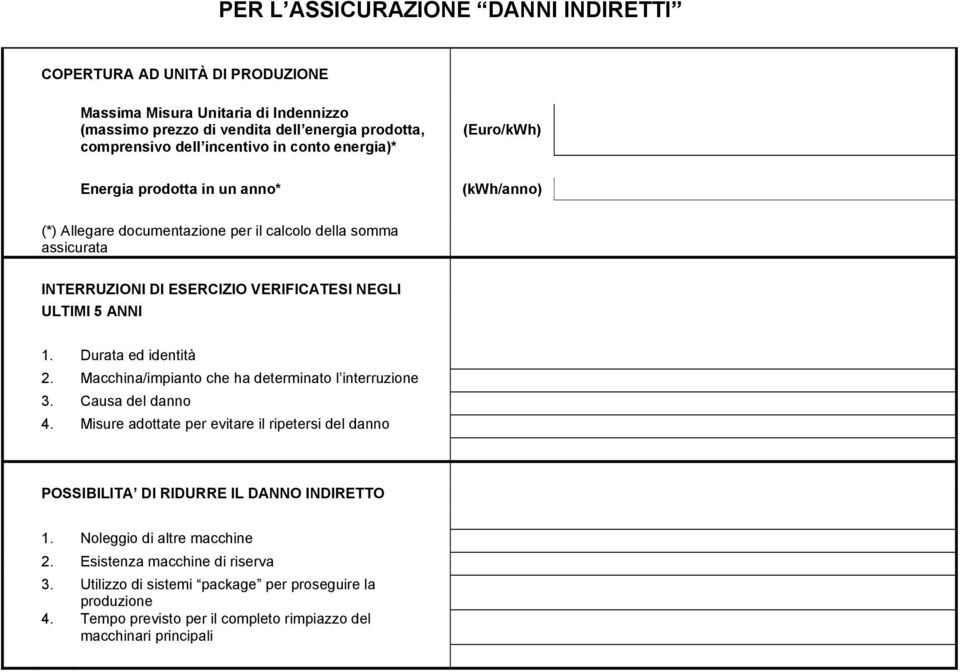 ANNI 1. Durata ed identità 2. Macchina/impianto che ha determinato l interruzione 3. Causa del danno 4.