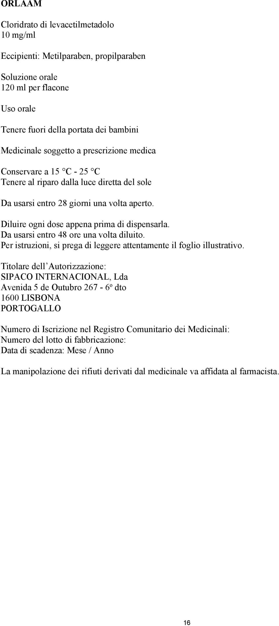 Da usarsi entro 48 ore una volta diluito. Per istruzioni, si prega di leggere attentamente il foglio illustrativo.