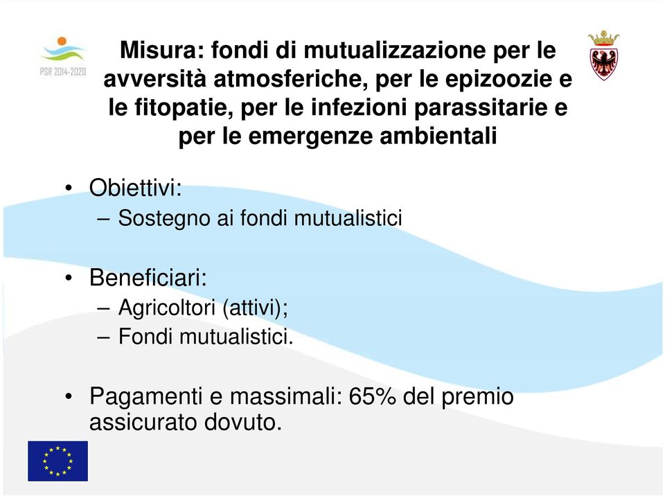 ambientali Obiettivi: Sostegno ai fondi mutualistici Beneficiari: Agricoltori