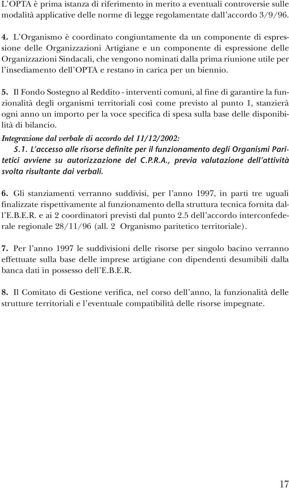 riunione utile per l insediamento dell OPTA e restano in carica per un biennio. 5.