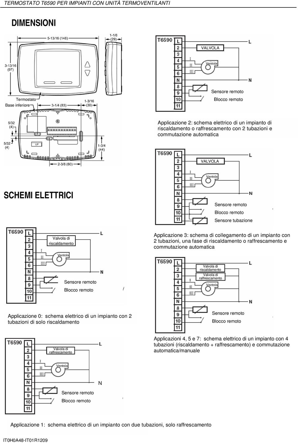 0: schema elettrico di un impianto con 2 tubazioni di solo Applicazioni 4, 5 e 7: schema elettrico di un impianto con 4