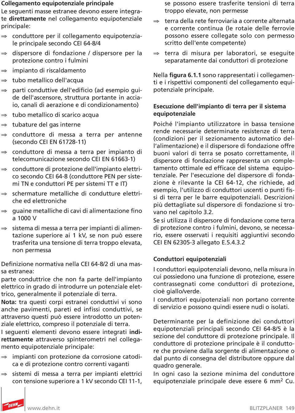 guide dell'ascensore, struttura portante in acciaio, canali di aerazione e di condizionamento) tubo metallico di scarico acqua tubature del gas interne conduttore di messa a terra per antenne