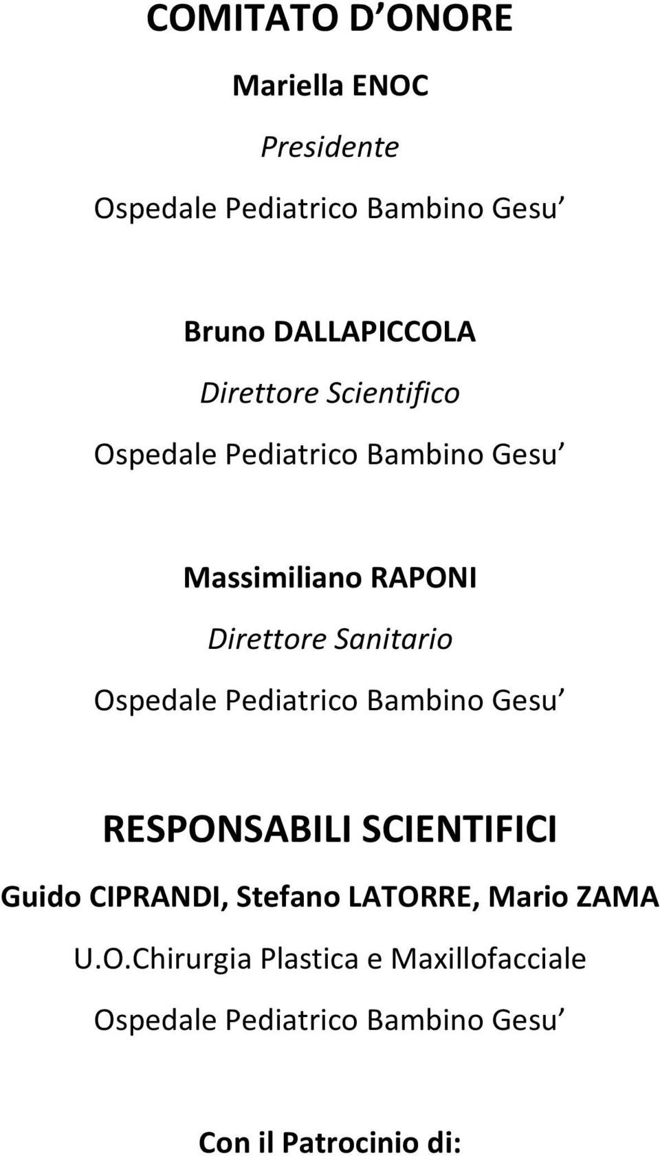 RESPONSABILI SCIENTIFICI Guido CIPRANDI, Stefano LATORRE, Mario