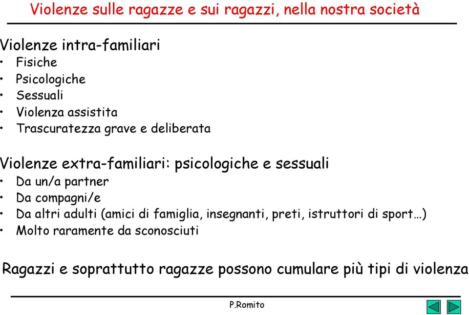 sessuali Da un/a partner Da compagni/e Da altri adulti (amici di famiglia, insegnanti, preti, istruttori