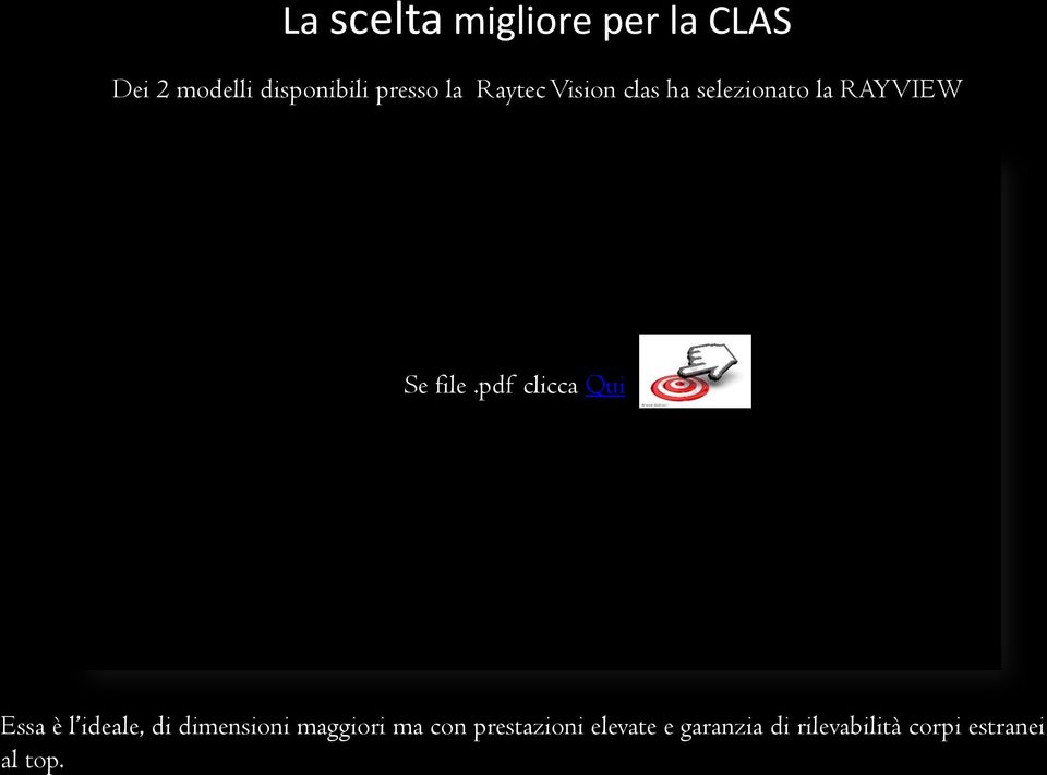 pdf clicca Qui Essa è l ideale, di dimensioni maggiori ma con