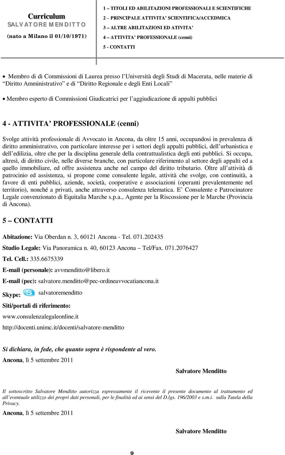 amministrativo, con particolare interesse per i settori degli appalti pubblici, dell urbanistica e dell edilizia, oltre che per la disciplina generale della contrattualistica degli enti pubblici.