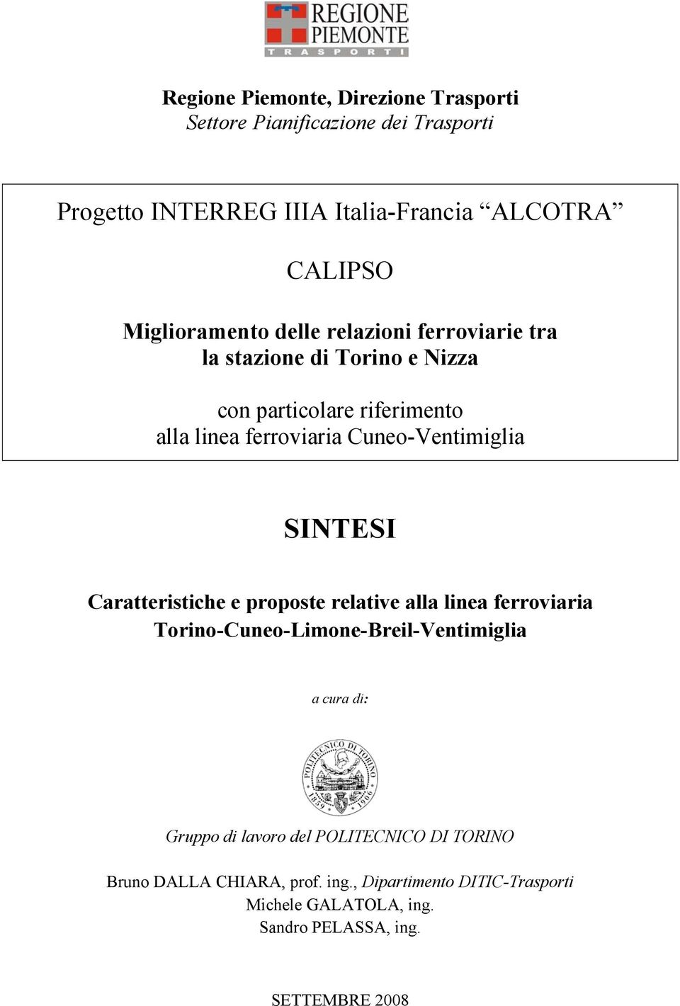 Cuneo-Ventimiglia SINTESI Caratteristiche e proposte relative alla linea ferroviaria Torino-Cuneo-Limone-Breil-Ventimiglia a cura di: