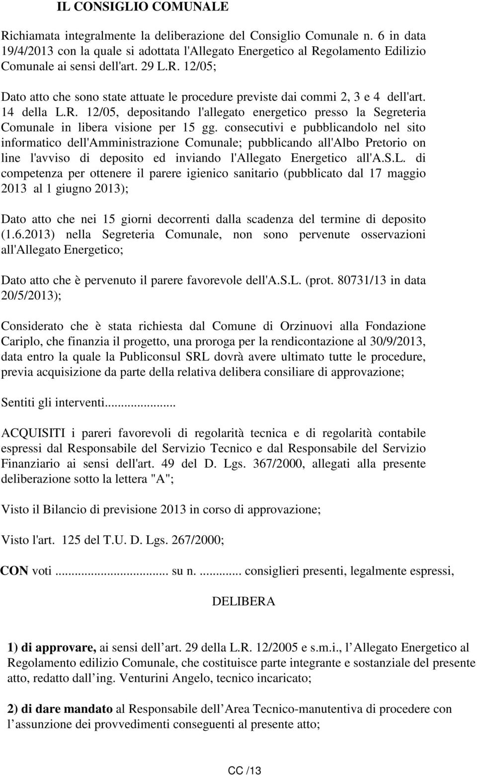 14 della L.R. 12/05, depositando l'allegato energetico presso la Segreteria Comunale in libera visione per 15 gg.